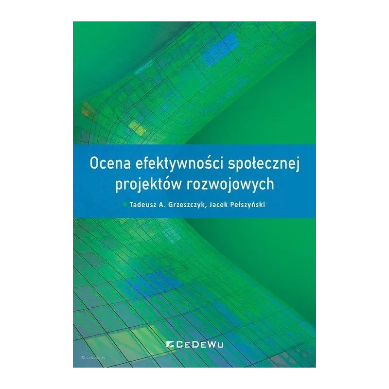 OCENA EFEKTYWNOŚCI SPOŁECZNEJ PROJEKTÓW ROZWOJOWYCH Tadeusz A. Grzeszczyk, Jacek Pełszyński - CEDEWU