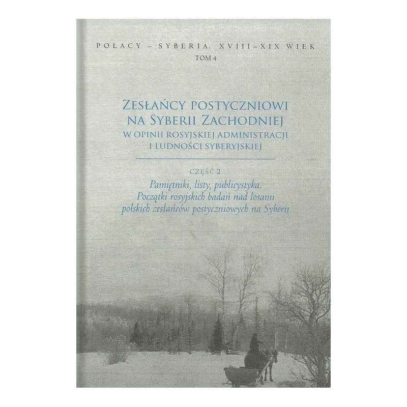 ZESŁAŃCY POSTYCZNIOWI NA SYBERII ZACHODNIEJ W OPINII ROSYJSKIEJ ADMINISTRACJI I LUDNOŚCI SYBERYJSKIEJ - Wydawnictwo Uniwer...