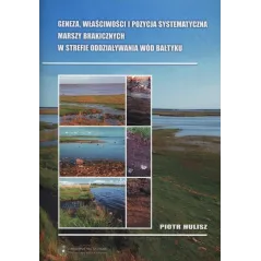 GENEZA, WŁAŚCIWOŚCI I POZYCJA SYSTEMATYCZNA MARSZY BRAKICZNYCH W STREFIE ODDZIAŁYWAŃ WÓD BAŁTYKU Piotr Hulisz - Wydawn...