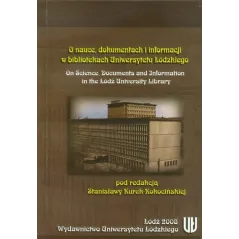 O NAUCE DOKUMENTACH I INFORMACJI W BIBLIOTEKACH UNIWERSYTETU ŁÓDZKIEGO Stanisława Kurek-Kokocińska - Wydawnictwo Uniwersy...