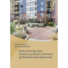 RAMY KONCEPCYJNE SYSTEMU POMIARU DOKONAŃ SPÓŁDZIELNI MIESZKANIOWEJ Aneta Brzeska, Piotr Waśniewski - Wydawnictwo Naukowe ...