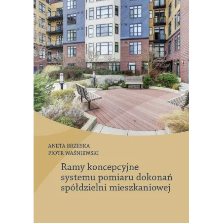 RAMY KONCEPCYJNE SYSTEMU POMIARU DOKONAŃ SPÓŁDZIELNI MIESZKANIOWEJ Aneta Brzeska, Piotr Waśniewski - Wydawnictwo Naukowe ...