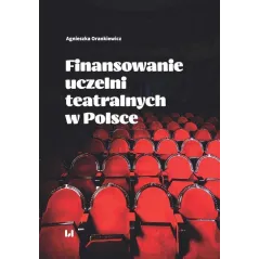 FINANSOWANIE UCZELNI TEATRALNYCH W POLSCE Agnieszka Orankiewicz - Wydawnictwo Uniwersytetu Łódzkiego