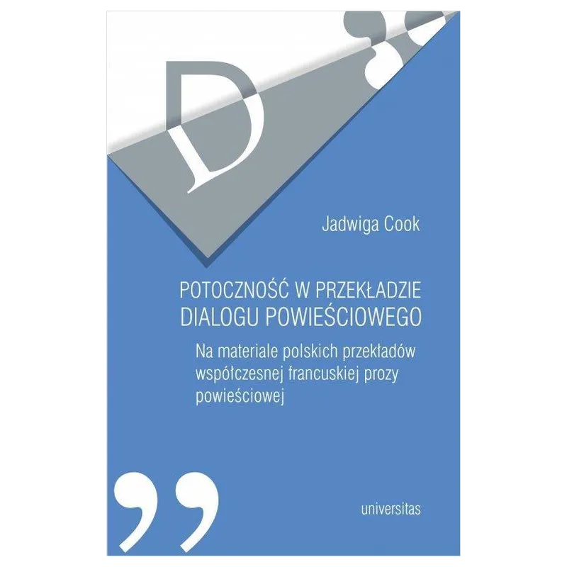 POTOCZNOŚĆ W PRZYKŁADZIE DIALOGU POWIEŚCIOWEGO Jadwiga Cook - Universitas