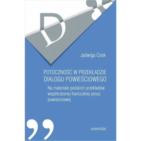 POTOCZNOŚĆ W PRZYKŁADZIE DIALOGU POWIEŚCIOWEGO Jadwiga Cook - Universitas