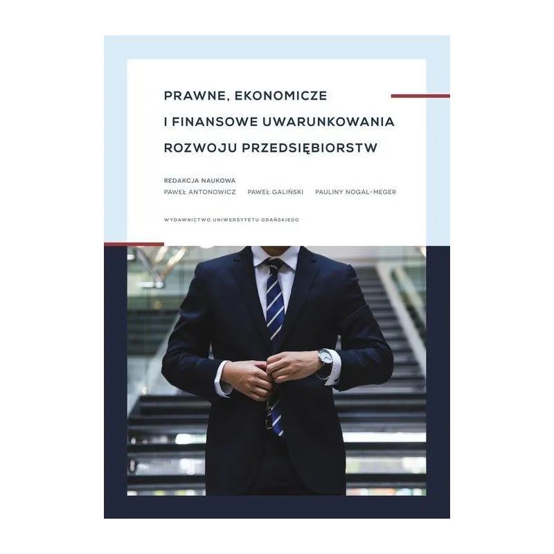PRAWNE, EKONOMICZNE I FINANSOWE UWARUNKOWANIA ROZWOJU PRZEDSIĘBIORSTW - Wydawnictwo Uniwersytetu Gdańskiego