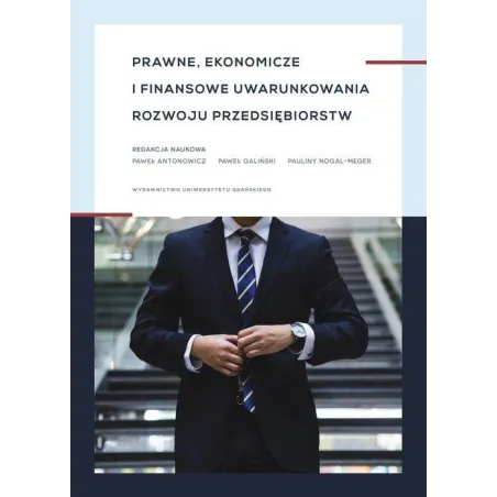 PRAWNE, EKONOMICZNE I FINANSOWE UWARUNKOWANIA ROZWOJU PRZEDSIĘBIORSTW - Wydawnictwo Uniwersytetu Gdańskiego