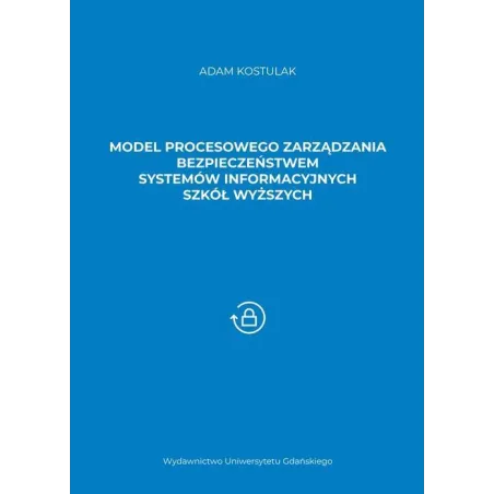 Model Procesowego Zarządzania Bezpieczeństwem Systemów Informacyjnych Szkół Wyższych