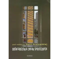 DOŚWIADCZENIA ZMIAN SPOŁECZNYCH Stella Grotowska - Nomos