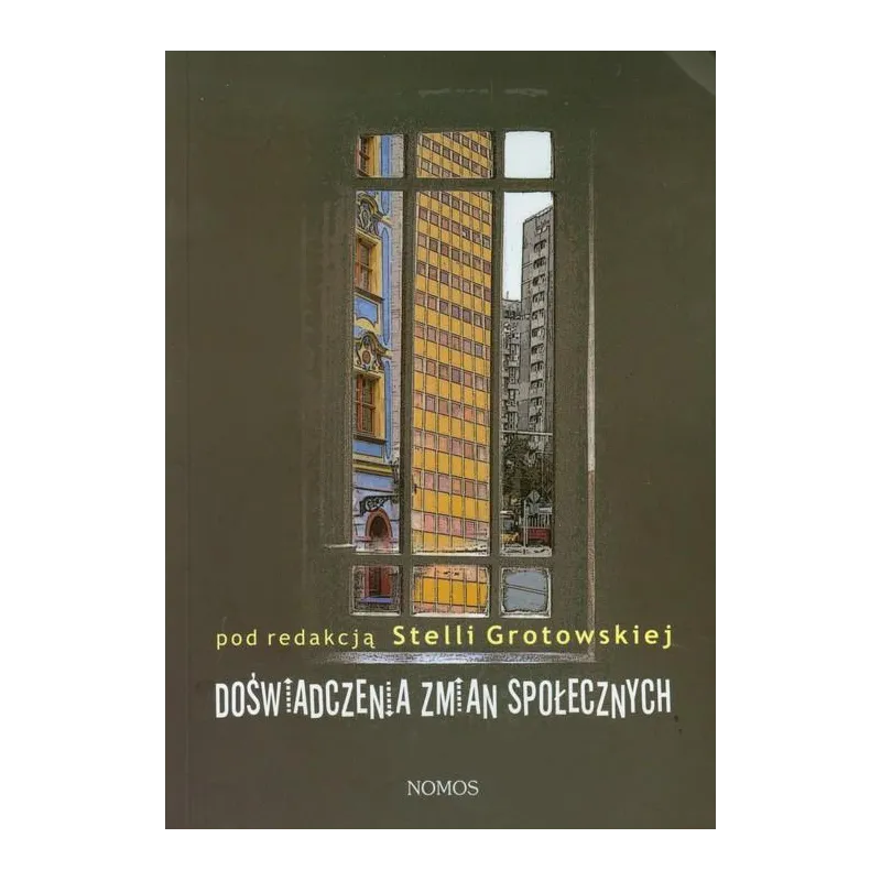 DOŚWIADCZENIA ZMIAN SPOŁECZNYCH Stella Grotowska - Nomos