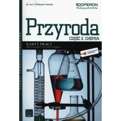 CIEKAWI ŚWIATA PRZYRODA CHEMIA KARTY PRACY 2 PRZEDMIOT UZUPEŁNIAJĄCY SZKOŁY PONADGIMNAZJALNE Dagmara Jacewicz - Operon