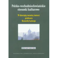 POLSKO-WSCHODNIOSŁOWIAŃSKIE STOSUNKI KULTUROWE - Wydawnictwo Uniwersytetu Jagiellońskiego