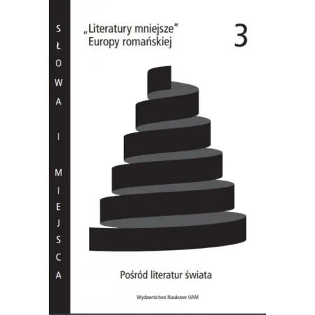 LITERATURY MNIEJSZE EUROPY ROMAŃSKIEJ 3 POŚRÓD LITERATUR ŚWIATA - Wydawnictwo Naukowe UAM