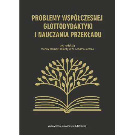 PROBLEMY WSPÓŁCZESNEJ GLOTTODYDAKTYKI I NAUCZANIA PRZEKŁADU - Wydawnictwo Uniwersytetu Gdańskiego