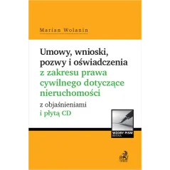 UMOWY, WNIOSKI, POZWY I OŚWIADCZENIA Z ZAKRESU PRAWA CYWILNEGO DOTYCZĄCE NIERUCHOMOŚCI Z OBJAŚNIENIAMI I PŁYTĄ CDMarian...
