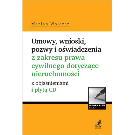 UMOWY, WNIOSKI, POZWY I OŚWIADCZENIA Z ZAKRESU PRAWA CYWILNEGO DOTYCZĄCE NIERUCHOMOŚCI Z OBJAŚNIENIAMI I PŁYTĄ CDMarian...