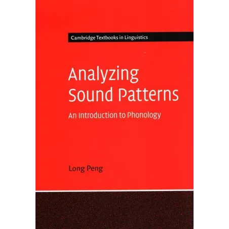 ANALYZING SOUND PATTERNS AN INTRODUCTION TO PHONOLOGY Long Peng - Cambridge University Press