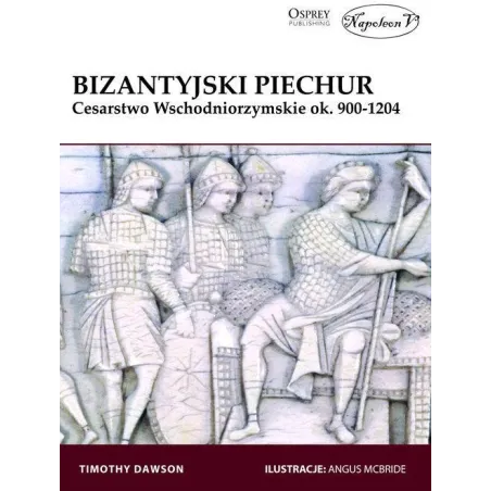 BIZANTYJSKI PIECHUR CESARSTWO WSCHODNIORZYMSKIE OK. 900-1204 Timothy Dawson - Napoleon V