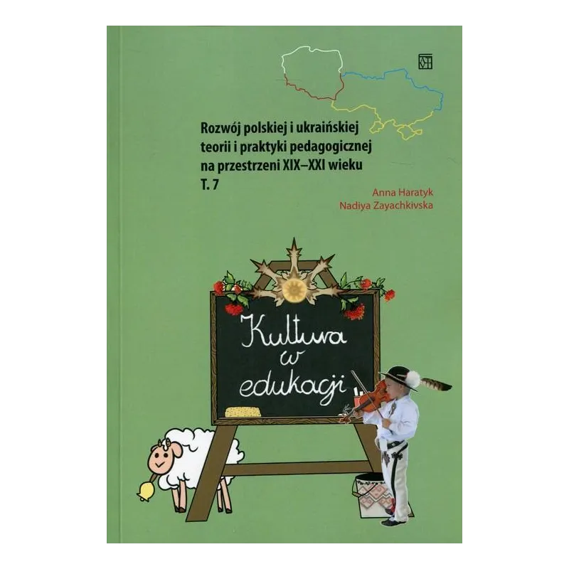 ROZWÓJ POLSKIEJ I UKRAIŃSKIEJ TEORII I PRAKTYKI PEDAGOGICZNEJ NA PRZESTRZENI XIX-XXI WIEKU 7 Anna Haratyk - Atut
