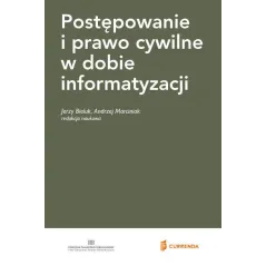POSTĘPOWANIE I PRAWO CYWILNE W DOBIE INFORMATYZACJI Jerzy Bieluk, Andrzej Marciniak - Currenda