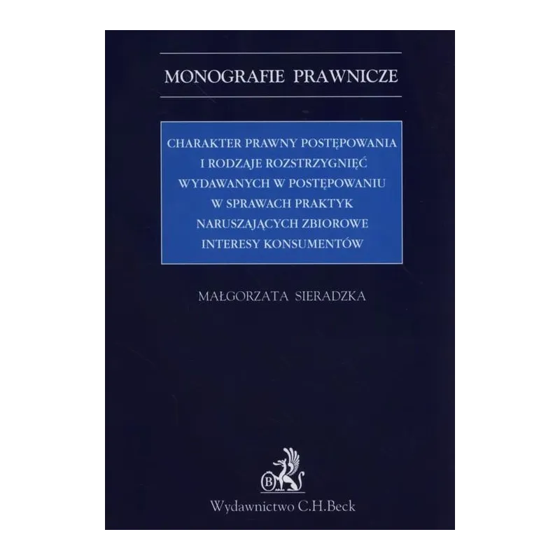 CHARAKTER PRAWNY POSTĘPOWANIA I RODZAJE ROZSTRZYGNIĘĆ WYDAWANYCH W POSTĘPOWANIU W SPRAWACH PRAKTYK - C.H. Beck
