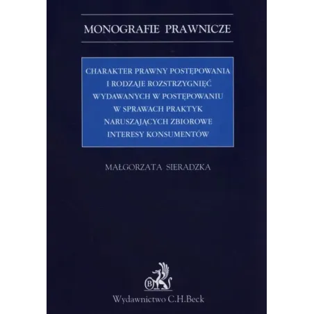 CHARAKTER PRAWNY POSTĘPOWANIA I RODZAJE ROZSTRZYGNIĘĆ WYDAWANYCH W POSTĘPOWANIU W SPRAWACH PRAKTYK - C.H. Beck