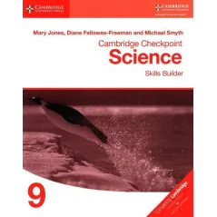 CAMBRIDGE CHECKPOINT SCIENCE SKILLS BUILDER 9 Mary Jones, Diane Fellowes-Freeman - Cambridge University Press