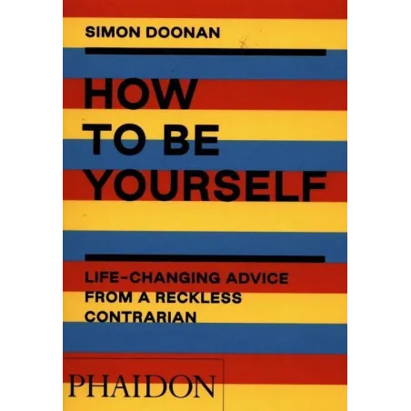 HOW TO BE YOURSELF Simon Doonan - Phaidon