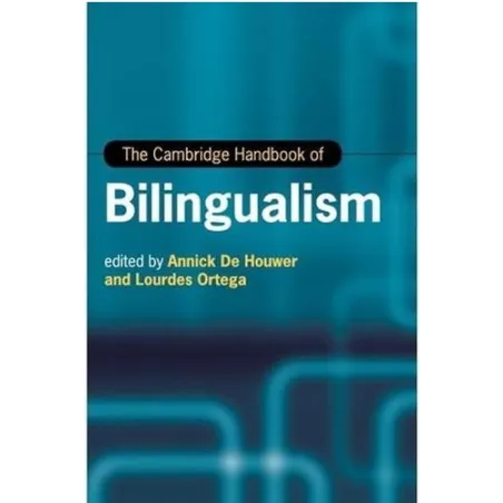 THE CAMBRIDGE HANDBOOK OF BILINGUALISM Annick De Houwer, Lourdes Ortega - Cambridge University Press
