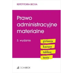 PRAWO ADMINISTRACYJNE MATERIALNE PYTANIA KAZUSY TABLICE TESTY Joanna Ablewicz, Emilia Rucińska-Sech - C.H. Beck
