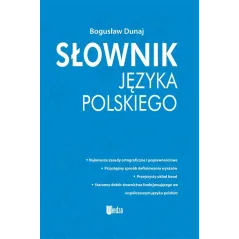 SŁOWNIK JĘZYKA POLSKIEGO Bogusław Dunaj - Wiedza