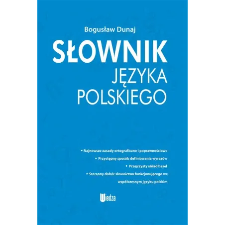 SŁOWNIK JĘZYKA POLSKIEGO Bogusław Dunaj - Wiedza