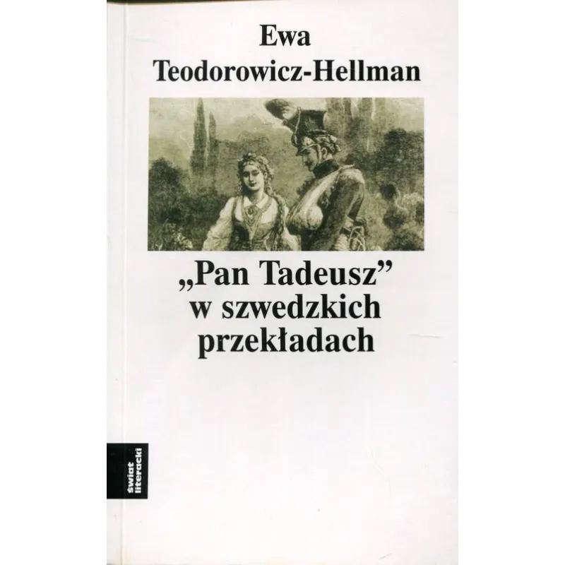PAN TADEUSZ W SZWEDZKICH PRZEKŁADACH Ewa Teodorowicz-Hellman - Świat Literacki