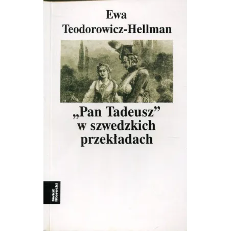 PAN TADEUSZ W SZWEDZKICH PRZEKŁADACH Ewa Teodorowicz-Hellman - Świat Literacki
