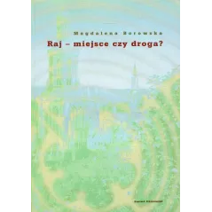 RAJ - MIEJSCE CZY DROGA? Magdalena Borowska - Świat Literacki