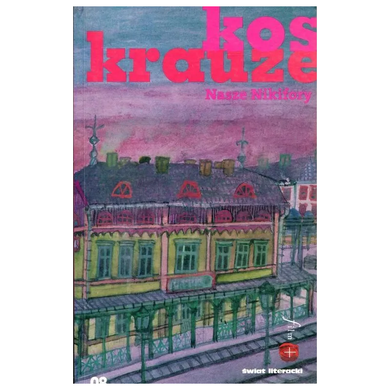 NASZE NIKIFORY Krzysztof Krauze, Joanna Kos - Świat Literacki