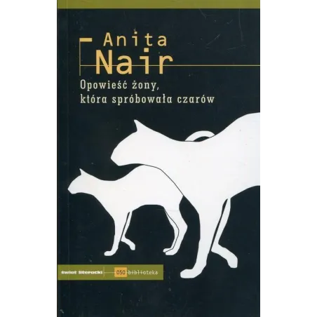 OPOWIEŚĆ ŻONY KTÓRA SPRÓBOWAŁA CZARÓW Anita Nair - Świat Literacki