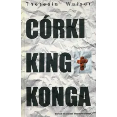 CÓRKI KING KONGA Theresia Walser - Świat Literacki