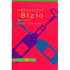 MANIAKALNI ULICZNI KAZNODZIEJE Krzysztof Bizio - Czuły Barbarzyńca Press