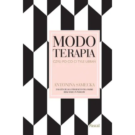 MODOTERAPIA, CZYLI PO CO CI TYLE UBRAŃ? Samecka Antonina