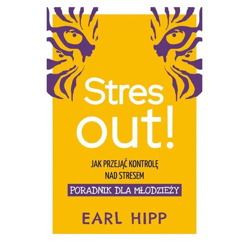 STRES OUT! JAK PRZEJĄĆ KONTROLĘ NAD STRESEM Earl Hipp - Muza