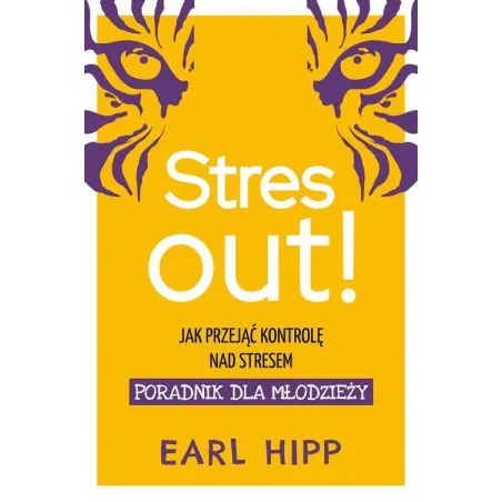 STRES OUT! JAK PRZEJĄĆ KONTROLĘ NAD STRESEM Earl Hipp - Muza