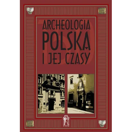 ARCHEOLOGIA POLSKA I JEJ CZASY M. Brzostowicz - Poznańskie Towarzystwo Przyjaciół Nauk