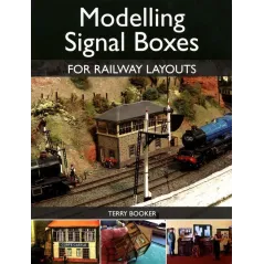 MODELLING SIGNAL BOXES FOR RAILWAY LAYOUTS Terry Booker - The Crowood Press Ltd