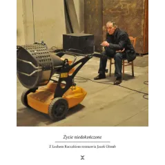 ŻYCIE NIEDOKOŃCZONE Lech Raczak, Jacek Głomb - Żywosłowie