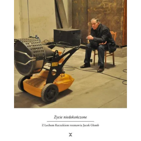 ŻYCIE NIEDOKOŃCZONE Lech Raczak, Jacek Głomb - Żywosłowie