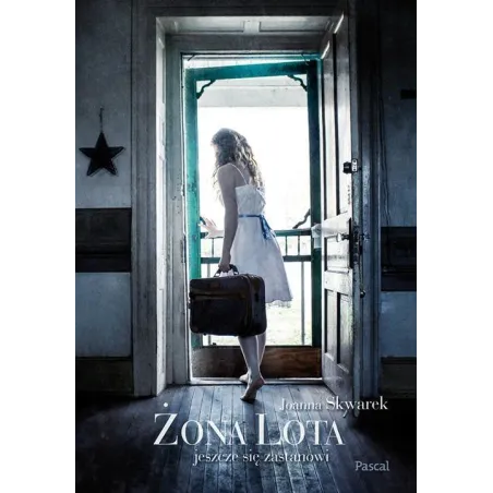 ŻONA LOTA JESZCZE SIĘ ZASTANOWI Joanna Skwarek - Pascal
