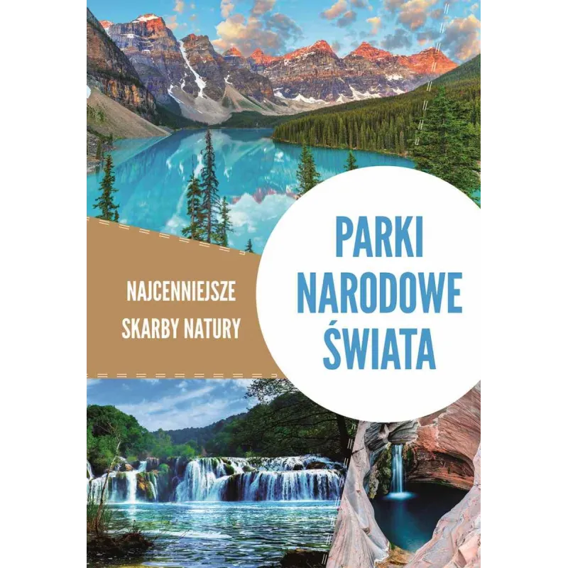 PARKI NARODOWE ŚWIATA. NAJCENNIEJSZE SKARBY NATURY Tadeusz Zontek, Iwona Zontek - SBM