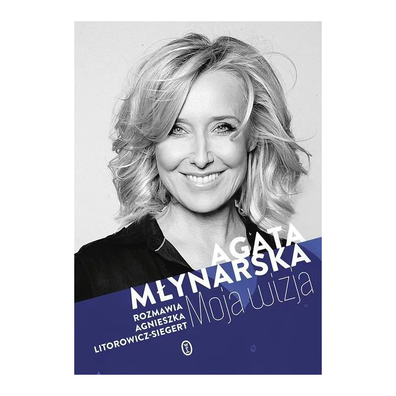MOJA WIZJA Agata Młynarska - Wydawnictwo Literackie