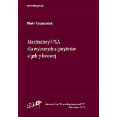AKCELERATORY FPGA DLA WYBRANYCH ALGORYTMÓW ALGEBRY LINIOWEJ Piotr Ratuszniak - Exit